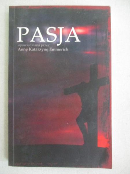 Emmerich Anna Katarzyna -  Pasja