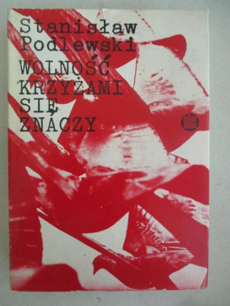 Wolność krzyżami się znaczy