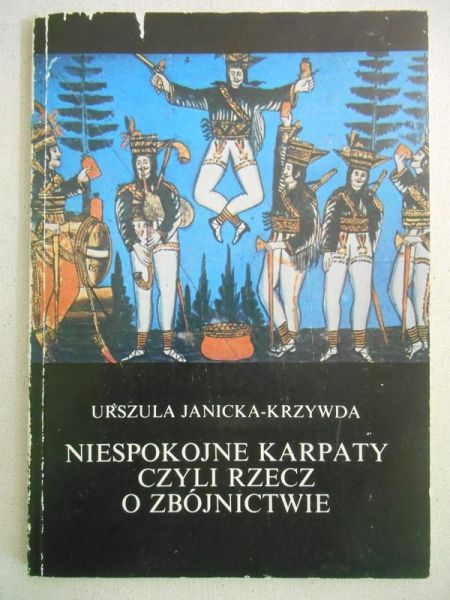 Janicka-Krzywda Urszula - Niespokojne Karpaty, czyli rzecz o zbójnictwie