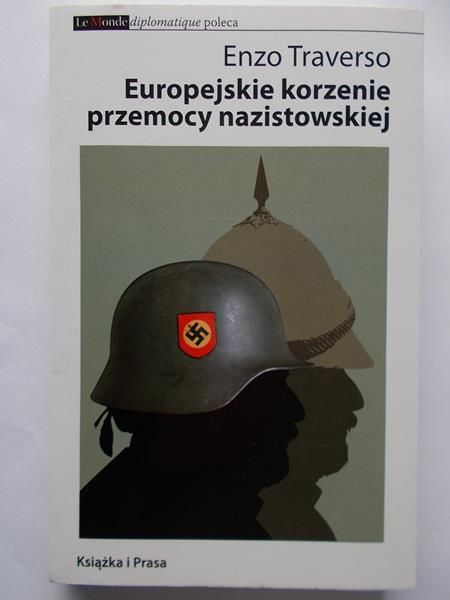 Enzo Traverso - Europejskie korzenie przemocy nazistowskiej