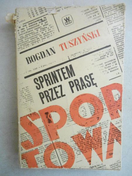 Tuszyński Bogdan - Sprintem przez prasę