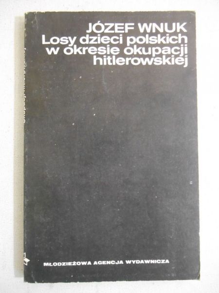 Losy dzieci polskich w okresie okupacji hitlerowskiej