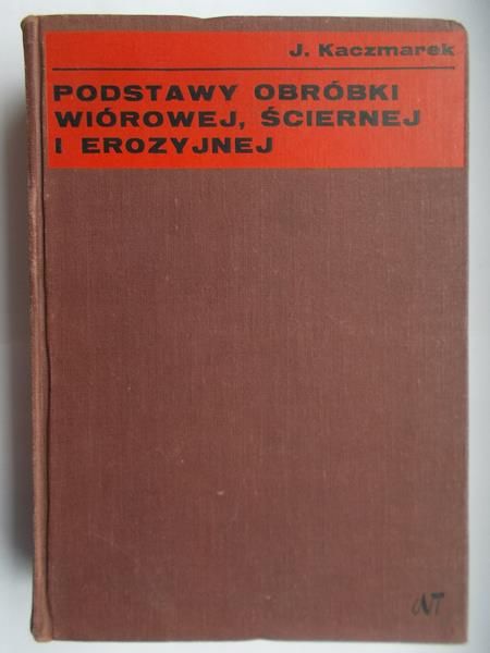 Podstawy obróbki wiórowej, ściernej i erozyjnej