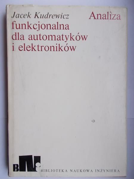 Kudrewicz Jacek - Analiza funkcjonalna dla automatyków i elektroników
