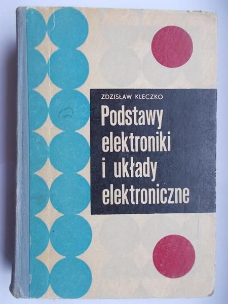 Kleczko Zdzisław - Podstawy elektroniki i układy elektroniczne