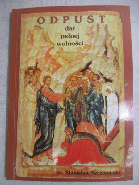 Odpust. Dar pełnej wolności