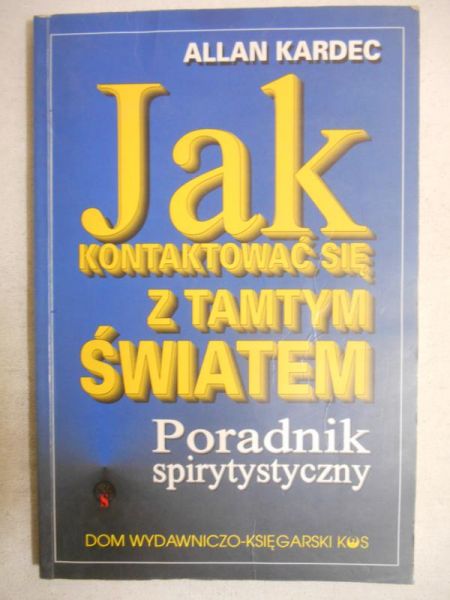 Kardec Allan - Jak kontaktować się z tamtym światem