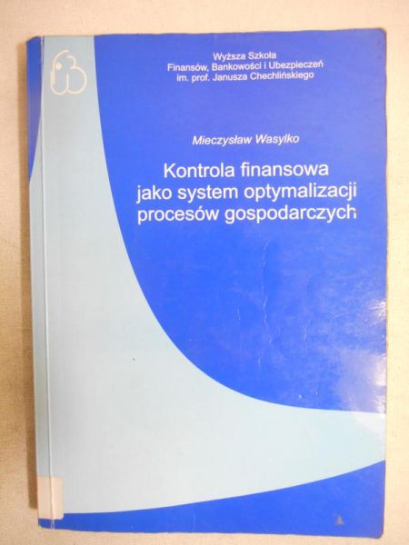 Kontrola finansowa jako system optymalizacji procesów gospodarczych