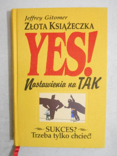 Gitomer Jeffrey - Złota książeczka nastawienia na tak