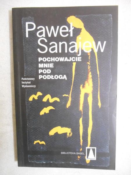 Sanajew Paweł - Pochowajcie mnie pod podłogą