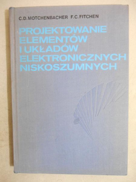 Motchenbacher C.D.  - Projektowanie elementów i układów