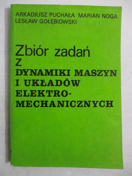 Zbiór zadań z dynamiki maszyn i układów elektromagnetycznych