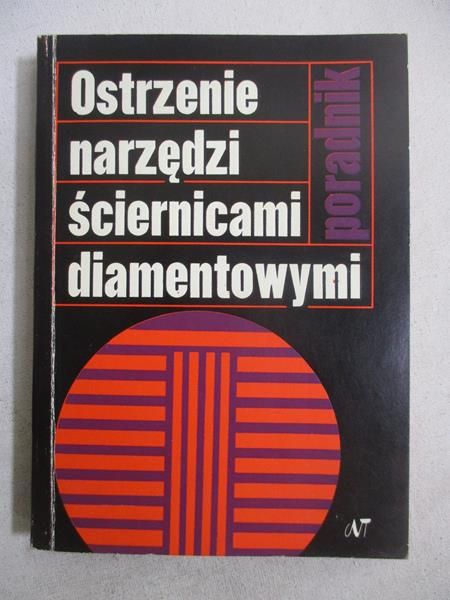 Kolman Romuald - Ostrzenie narzędzi ściernicami diamentowymi