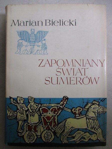Bielecki Marian - Zapomniany świat Sumerów