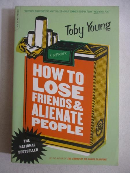How to Lose Friends & Alienate People