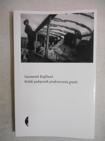 Kapllani Gazmend - Krótki podręcznik przekraczania granic