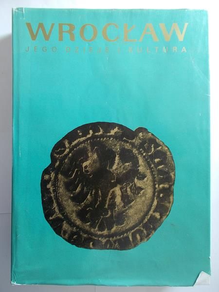 Wrocław: jego dzieje i kultura