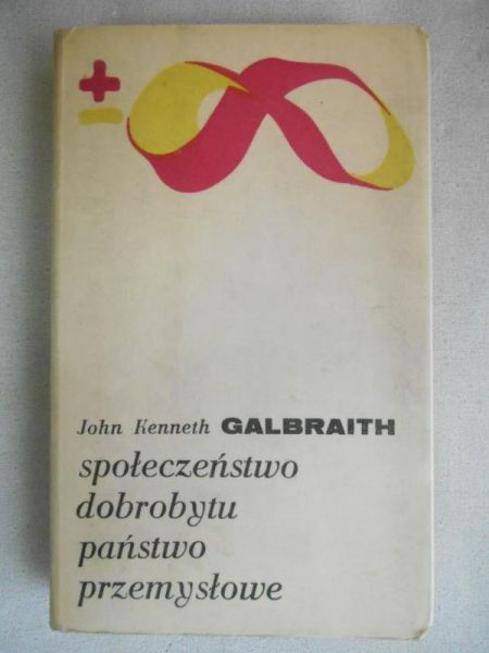 Galbraith John - Społeczeństwo dobrobytu, państwo przemysłowe