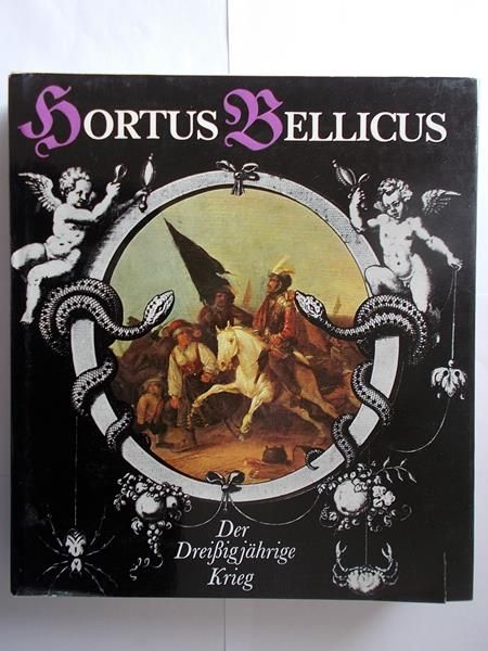 Bellicus Hortus: Der Dreissigjahrige Krieg