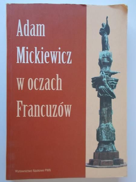 Mitosek Zofia (opr.) - Adam Mickiewicz w oczach Francuzów