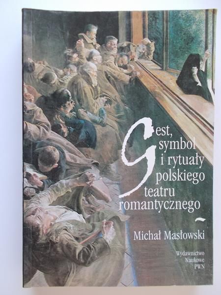 Gest, symbol i rytuały polskiego teatru romantycznego