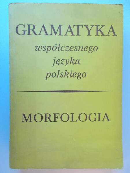 Gramatyka współczesnego języka polskiego. Morfologia