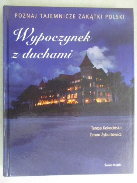 Wypoczynek z duchami. Poznaj tajemnicze zakątki Polski