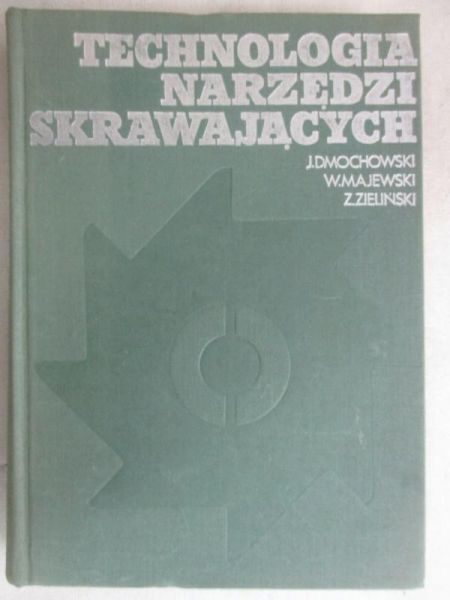 Dmochowski J. - Technologia narzędzi skrawających