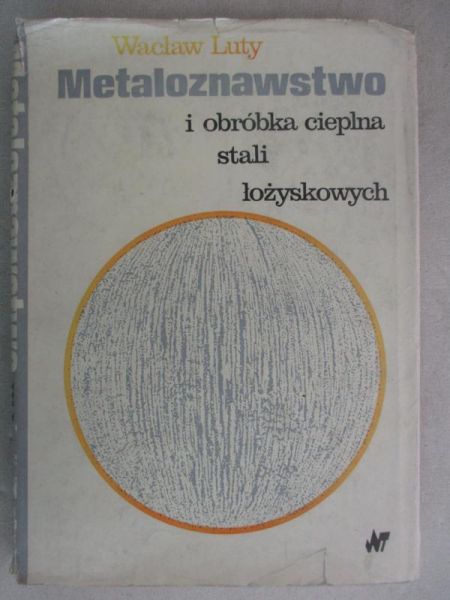 Metaloznawstwo i obróbka cieplna stali łożyskowych