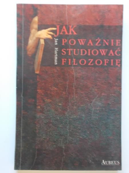 Hartman Jan - Jak poważnie studiować filozofię