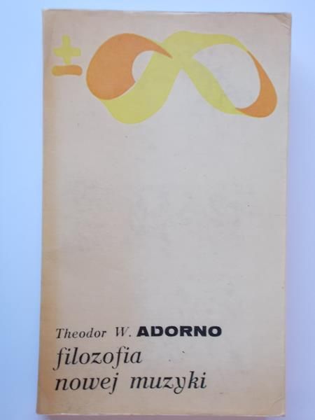 Adorno Theodor - Filozofia nowej muzyki