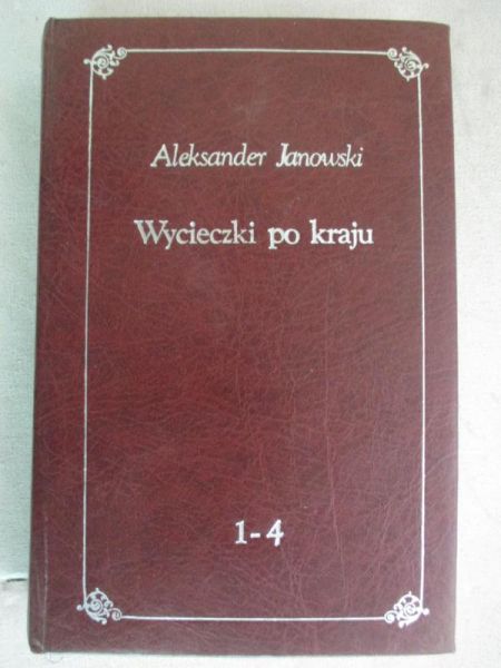 Janowski Aleksander - Wycieczki po kraju , reprint 1900 r