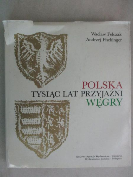 Polska-Węgry, tysiąc lat przyjaźni