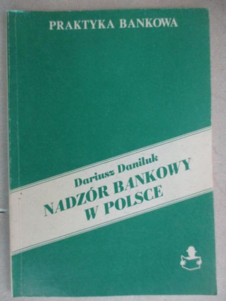 Daniluk Dariusz - Nadzór bankowy w Polsce