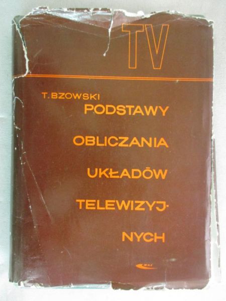Bzowski Tadeusz - Podstawy obliczania układów telewizyjnych