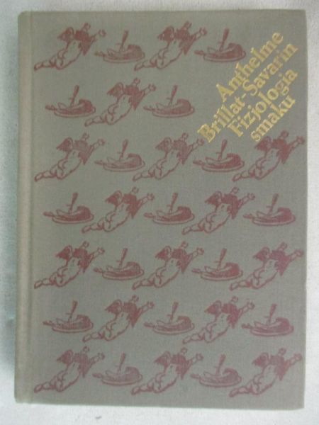 Brillant-Savarin Anthelme - Fizjologia smaku