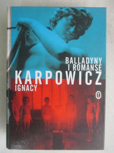 Karpowicz Ignacy - Balladyny i romanse