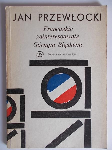 Francuskie zainteresowania Górnym Śląskiem