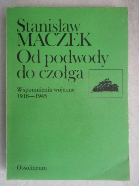 Maczek Stanisław - Od podwody do czołga