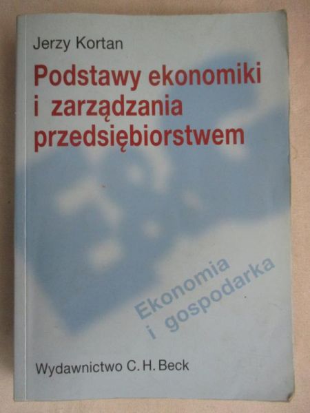 Kortan Jerzy - Podstawy ekonomiki i zarządzania przedsiębiorstwem