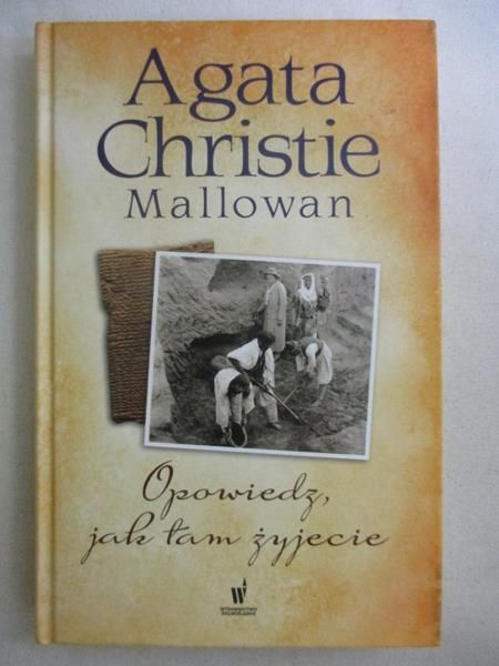 Christie Mallowan Agatha - Opowiedz, jak tam żyjecie