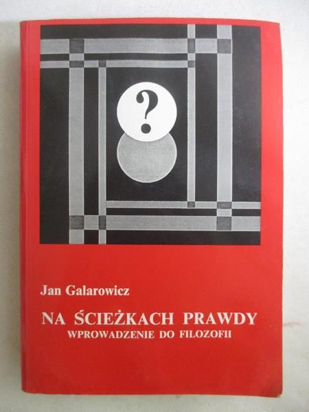 Galarowicz Jan - Na ścieżkach prawdy. Wprowadzenie do filozofii