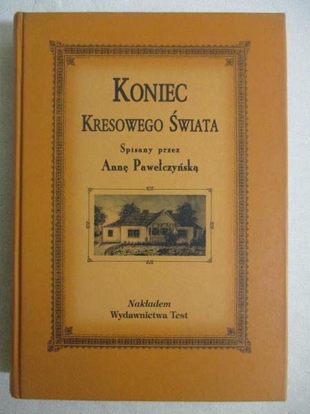 Pawełczyńska Anna - Koniec kresowego świata
