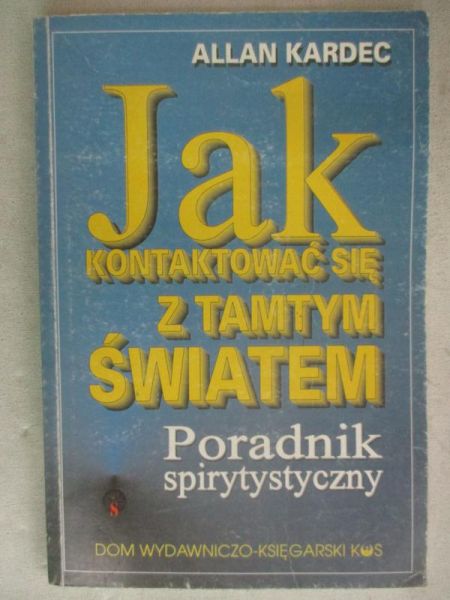 Kardec Allan - Jak skontaktować się z tamtym światem?