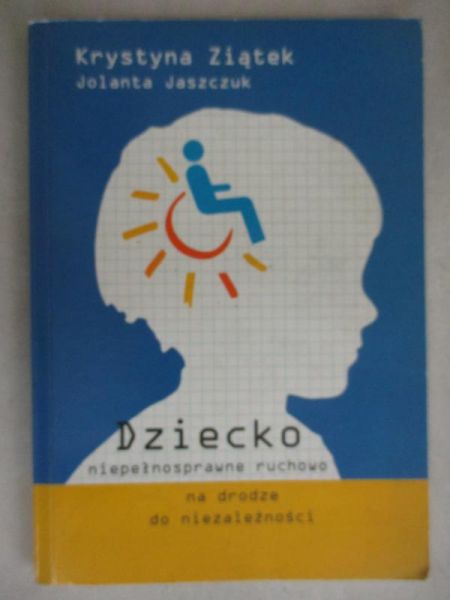 Dziecko niepełnosprawne ruchowo na drodze do niezależności