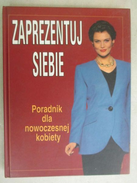 Zaprezentuj siebie. Poradnik dla nowoczesnej kobiety