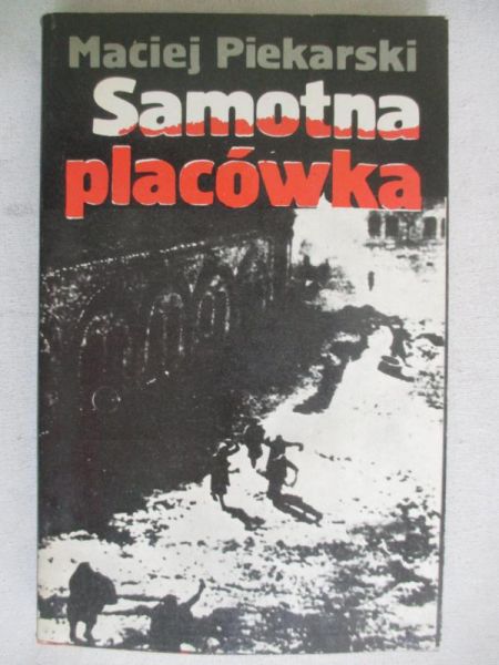 Piekarski Maciej - Samotna placówka