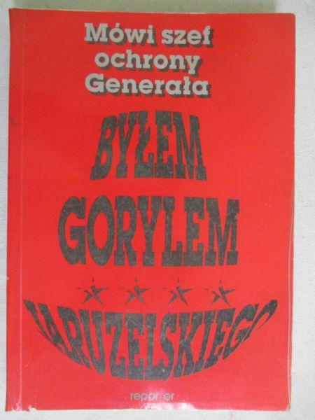 Byłem gorylem Jaruzelskiego