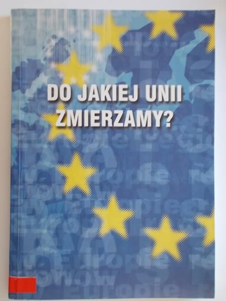 Do jakiej Unii zmierzamy?