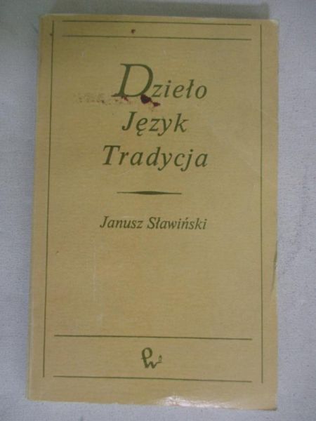 Sławiński Janusz - Dzieło, język, tradycja